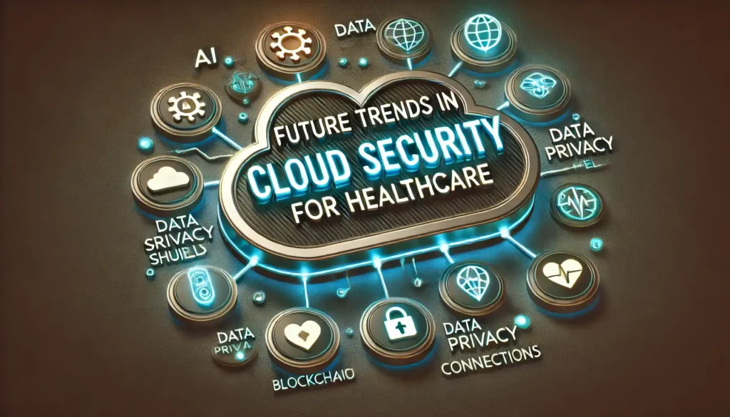 Cloud in Healthcare Industry: Enhancing Data Security